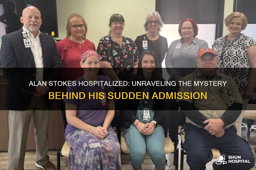 why is alan stokes in the hospital