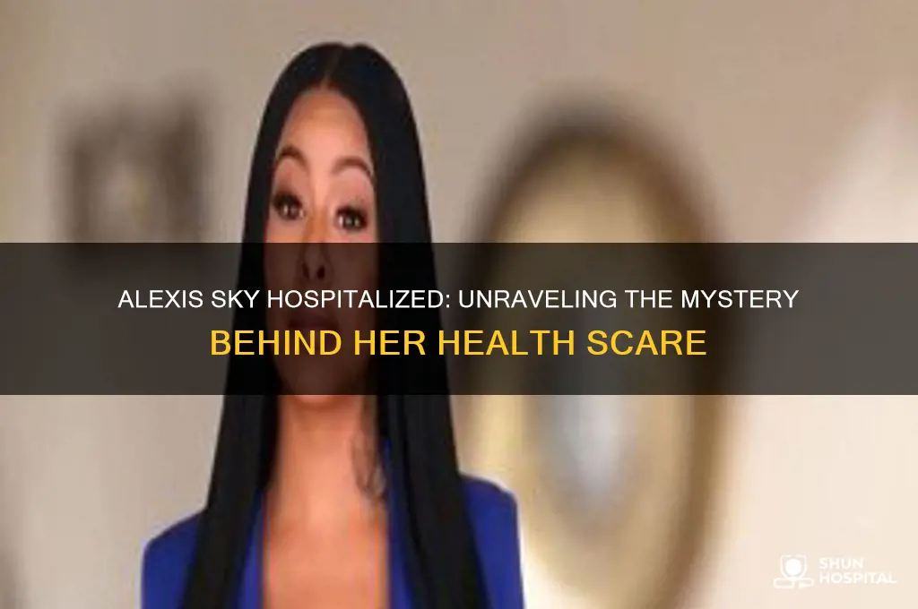 why is alexis sky in the hospital