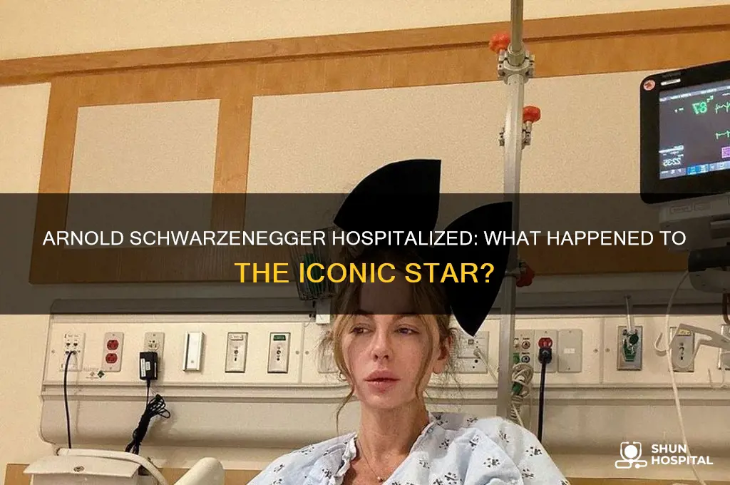 why is arnold schwarzenegger in the hospital