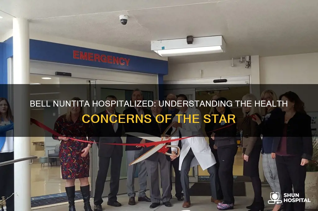 why is bell nuntita in the hospital