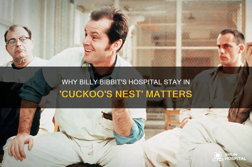 why is billy bibbit in the hospital