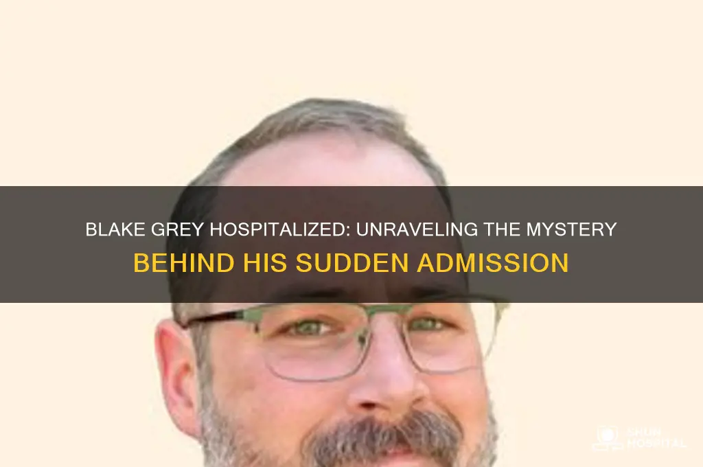 why is blake grey in the hospital