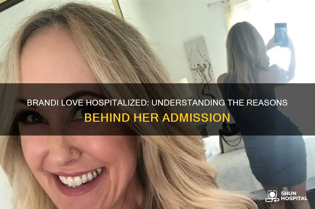 why is brandi love in the hospital
