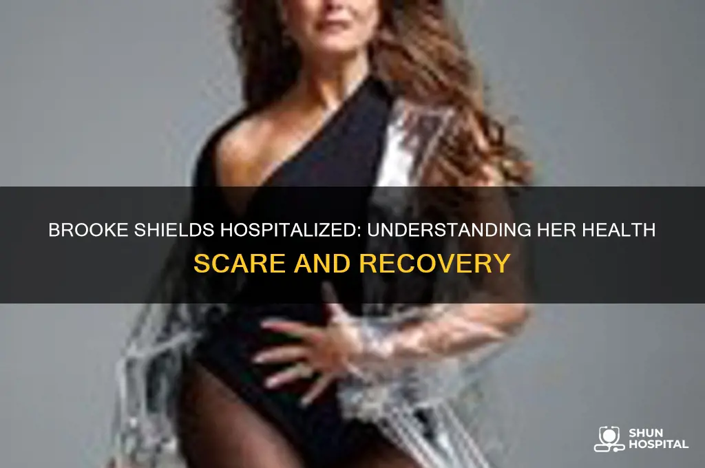 why is brooke shields in the hospital