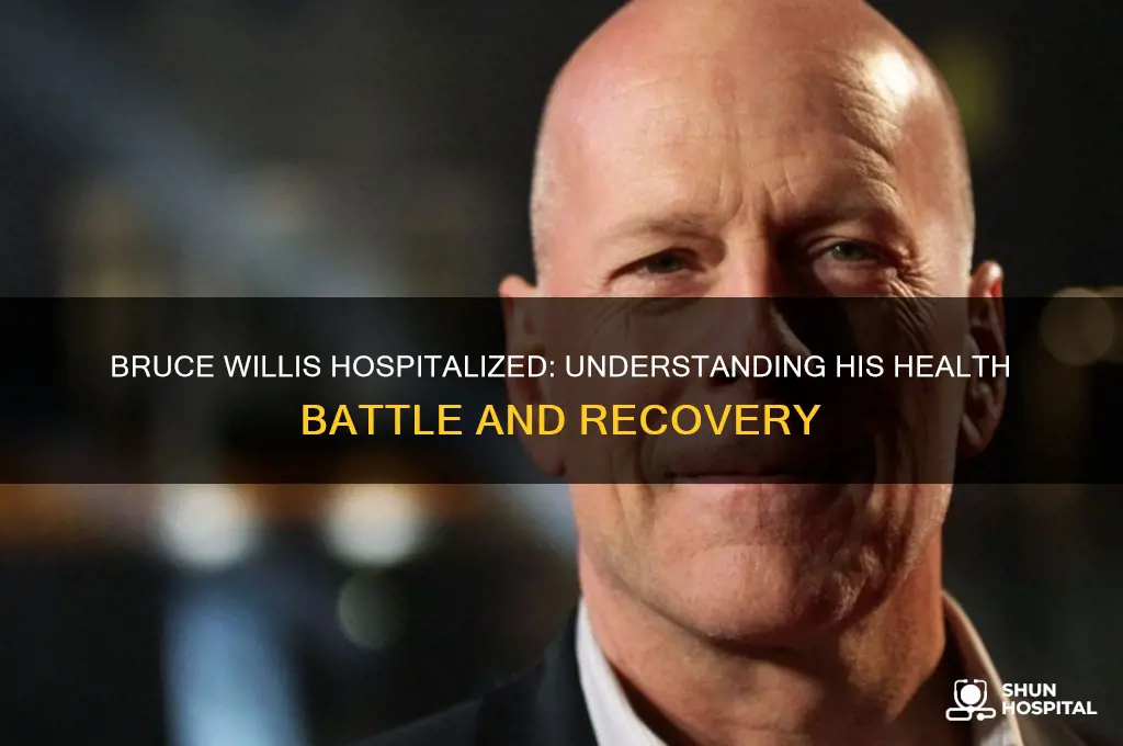 why is bruce willis in the hospital