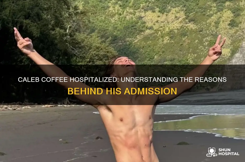 why is caleb coffee in the hospital