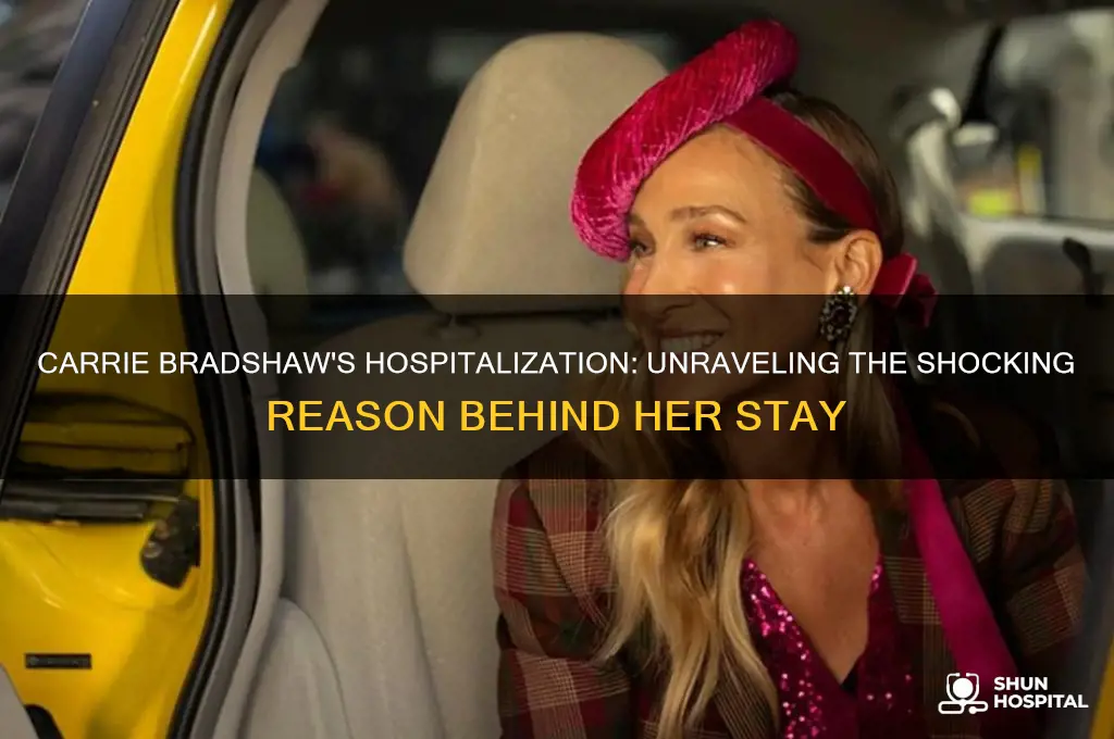why is carrie bradshaw in the hospital