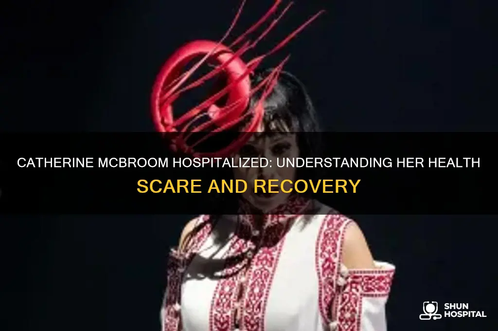 why is catherine mcbroom in the hospital
