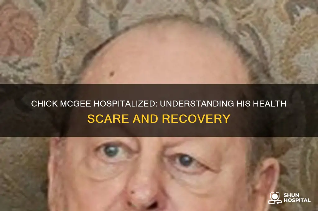 why is chick mcgee in the hospital