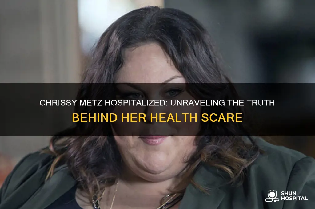 why is chrissy metz in the hospital
