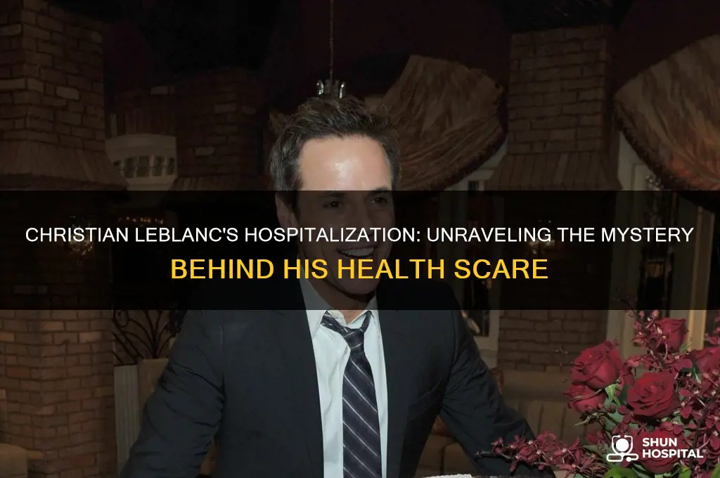 why is christian leblanc in the hospital
