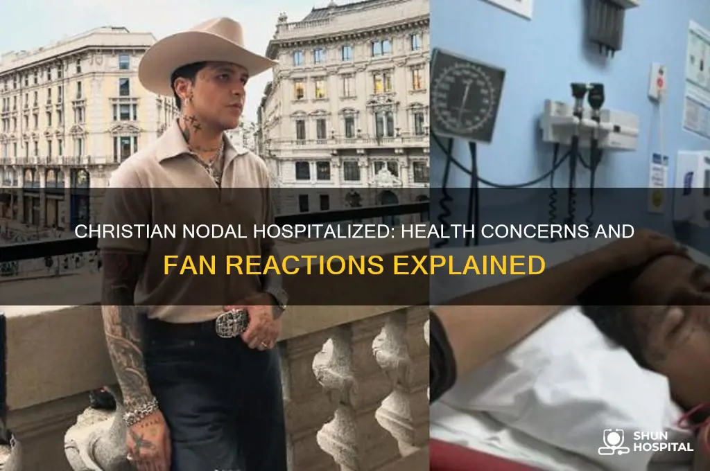 why is christian nodal in the hospital
