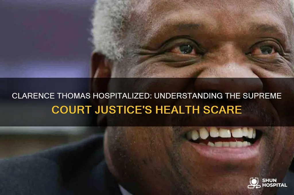 why is clarence thomas in the hospital