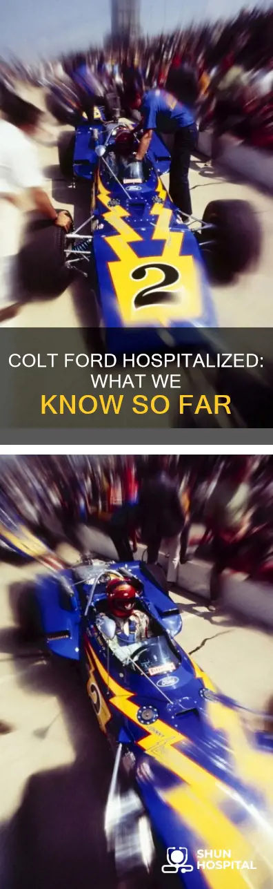 why is colt ford in the hospital