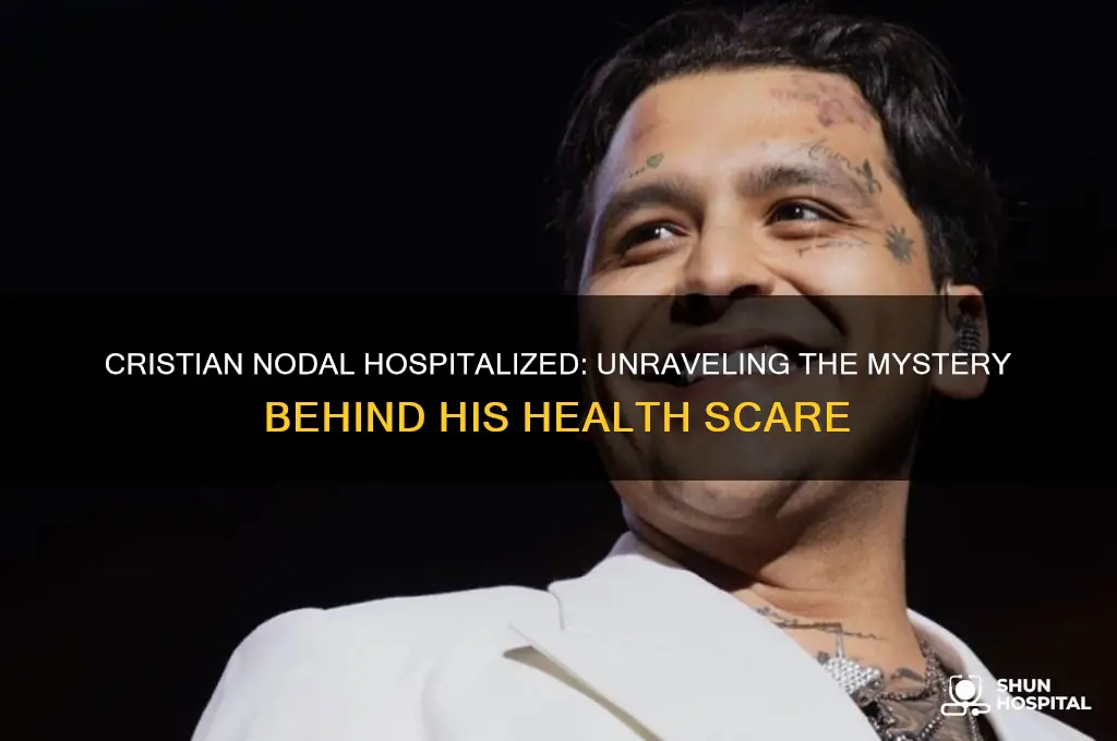 why is cristian nodal in the hospital