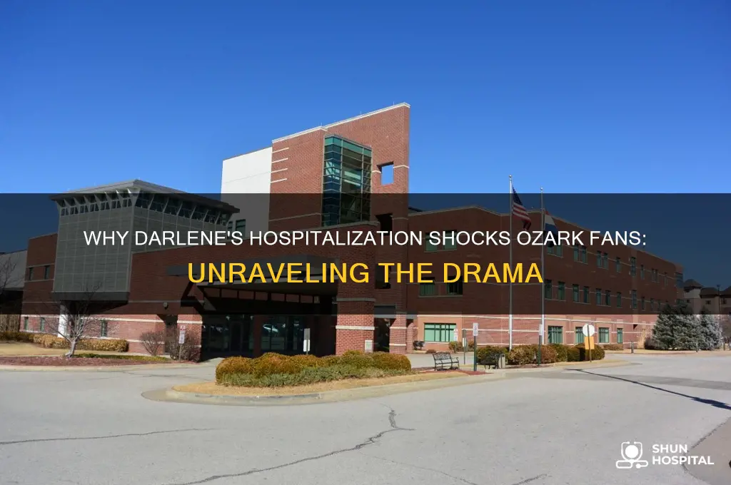 why is darlene in the hospital ozark