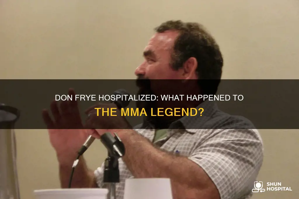 why is don frye in the hospital