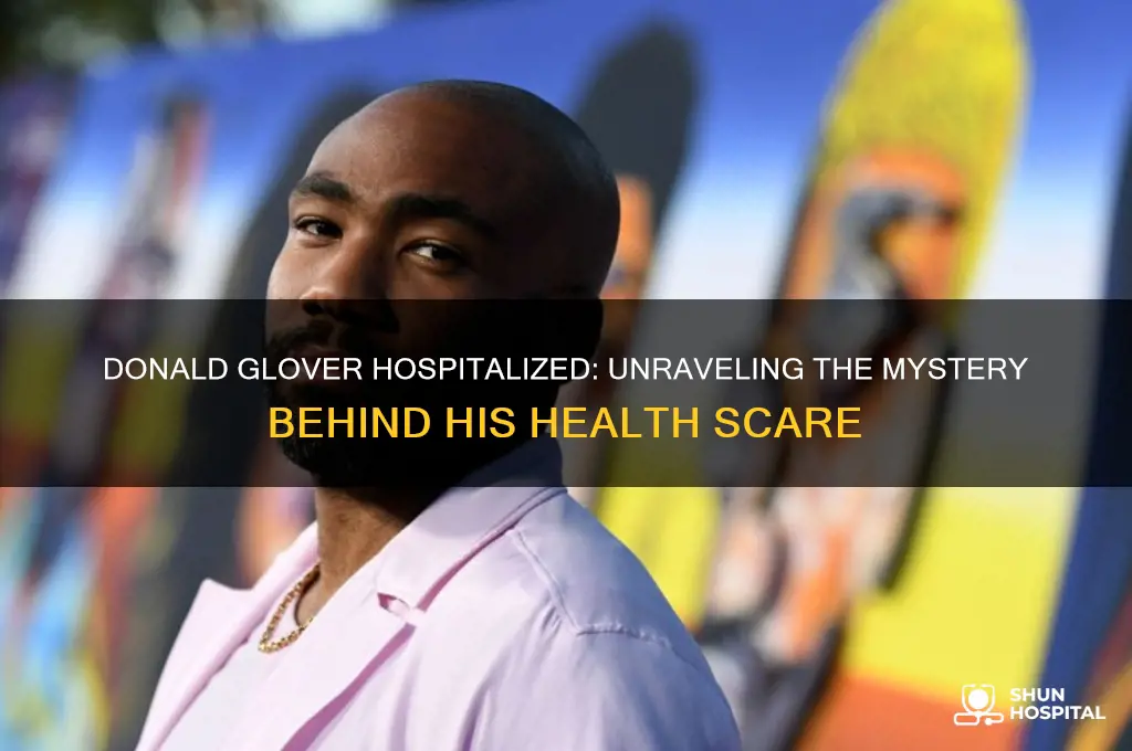 why is donald glover in the hospital