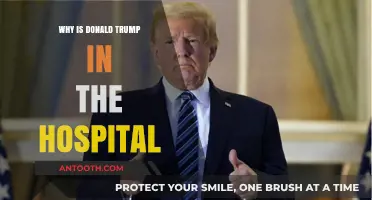 Donald Trump Hospitalized: Unraveling the Reasons Behind His Admission