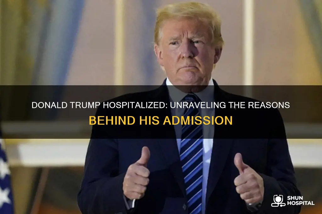 why is donald trump in the hospital