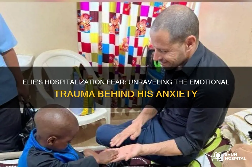 why is elie afraid to be hospitalized