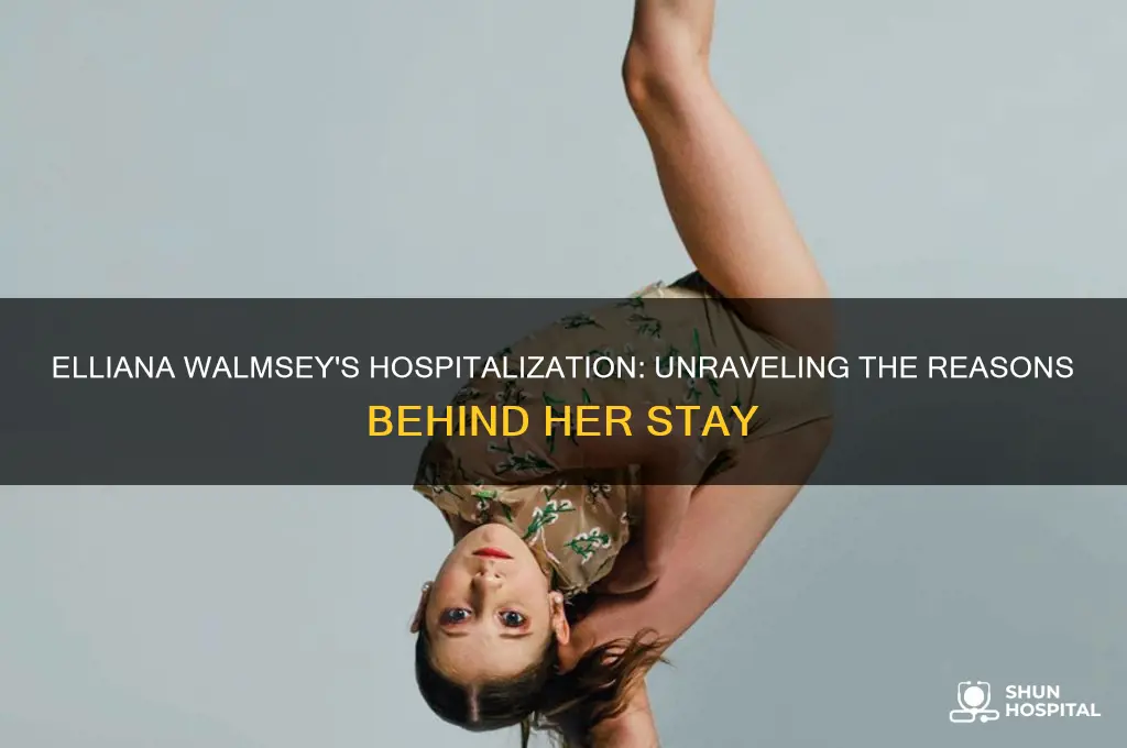 why is elliana walmsey in the hospital