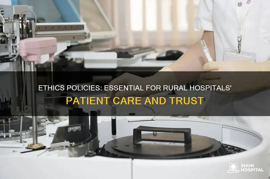 why is ethics policy is needed for rural hospitals