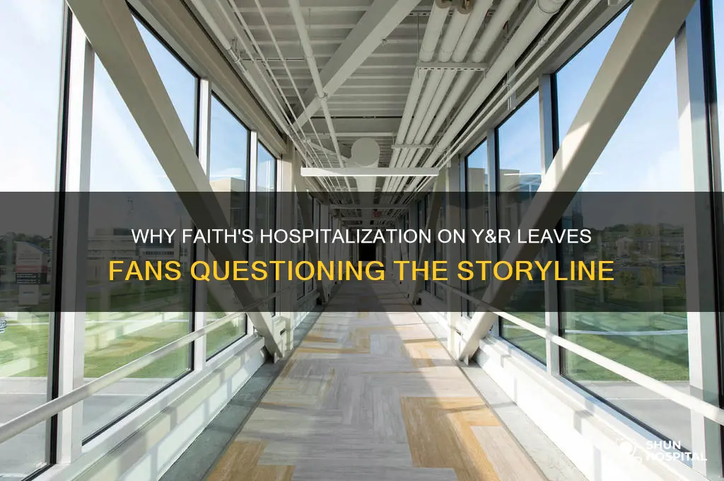why is faith in the hospital on y&r