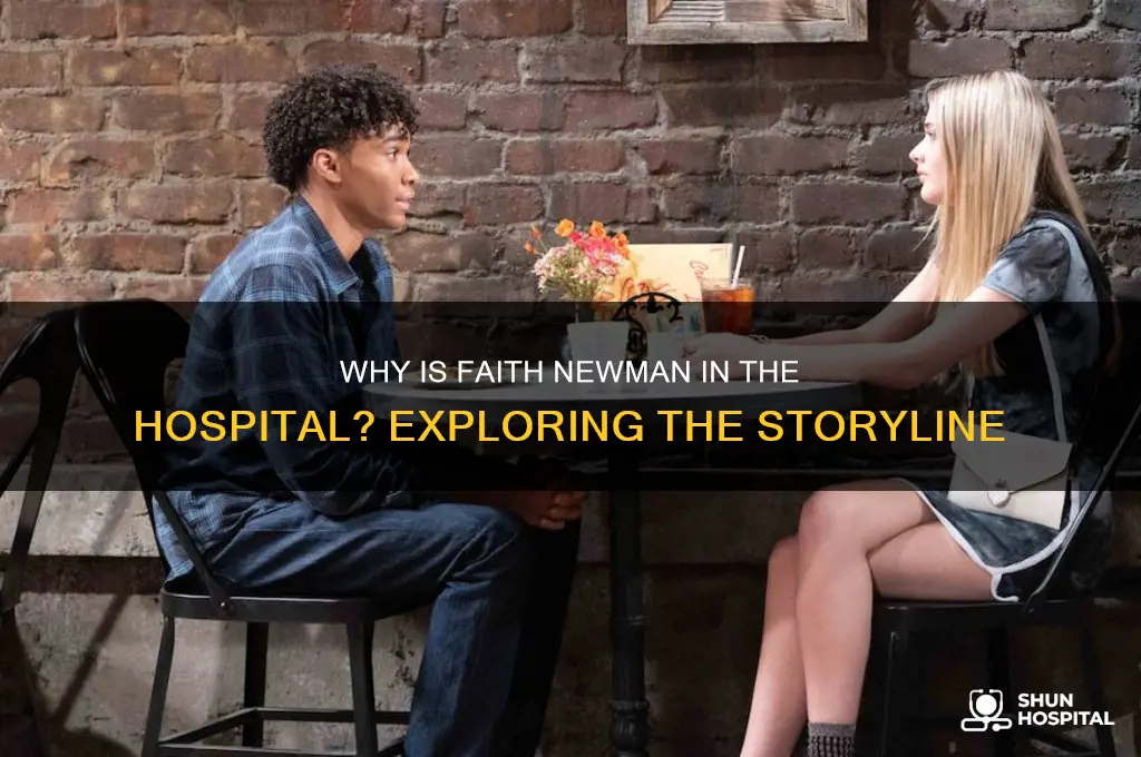 why is faith newman in the hospital