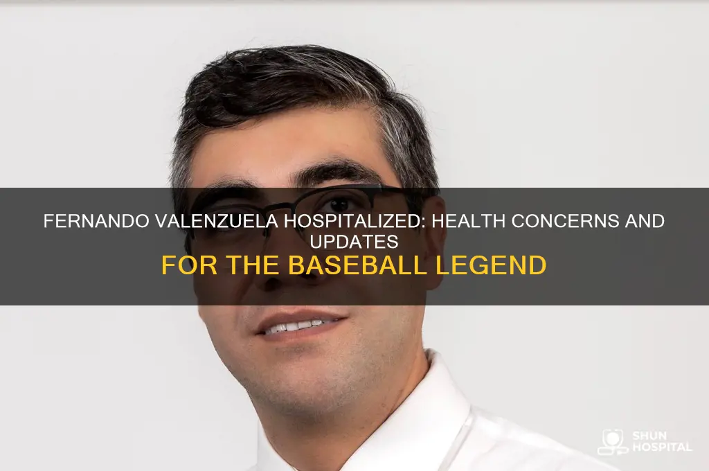why is fernando valenzuela in the hospital