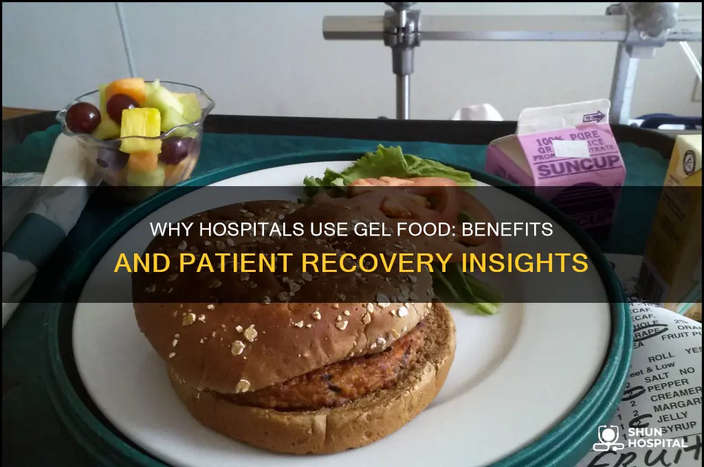 why is gel food given in hospital