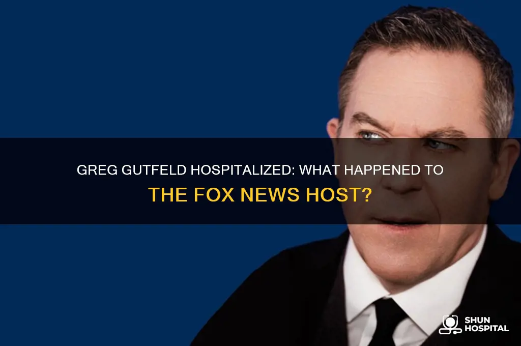 why is greg gutfeld in the hospital