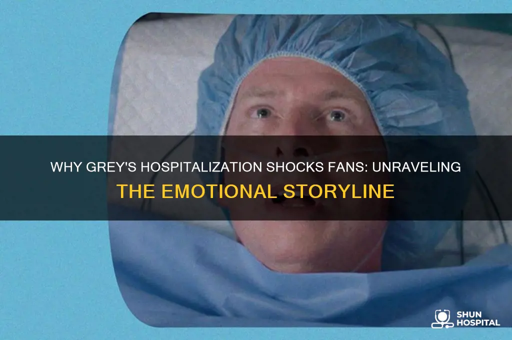 why is grey put into the hospital