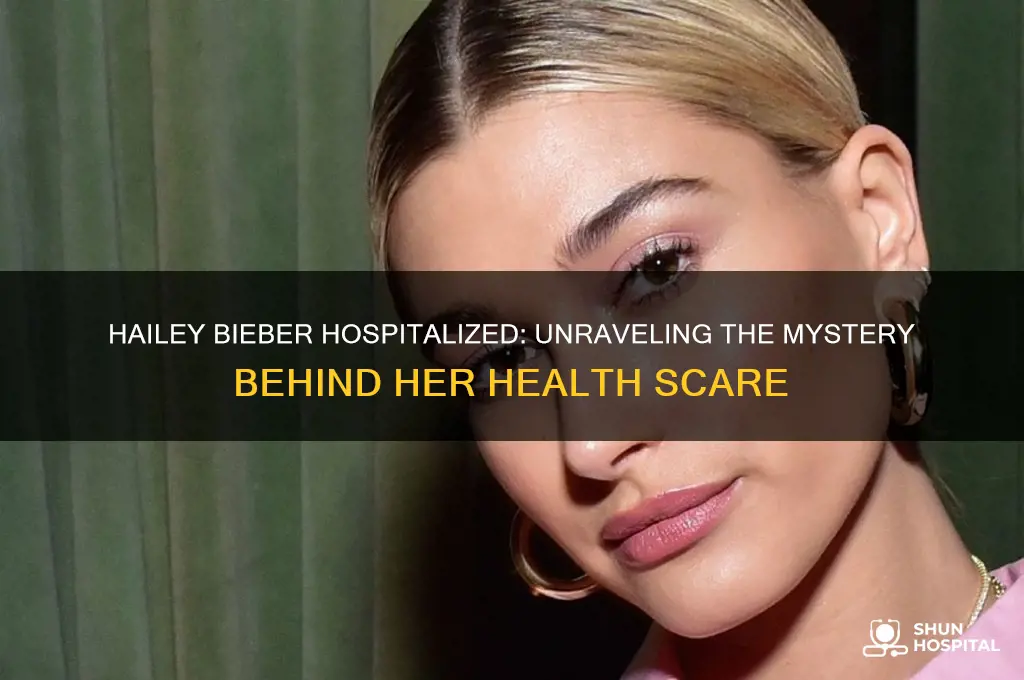 why is hailey bieber in the hospital