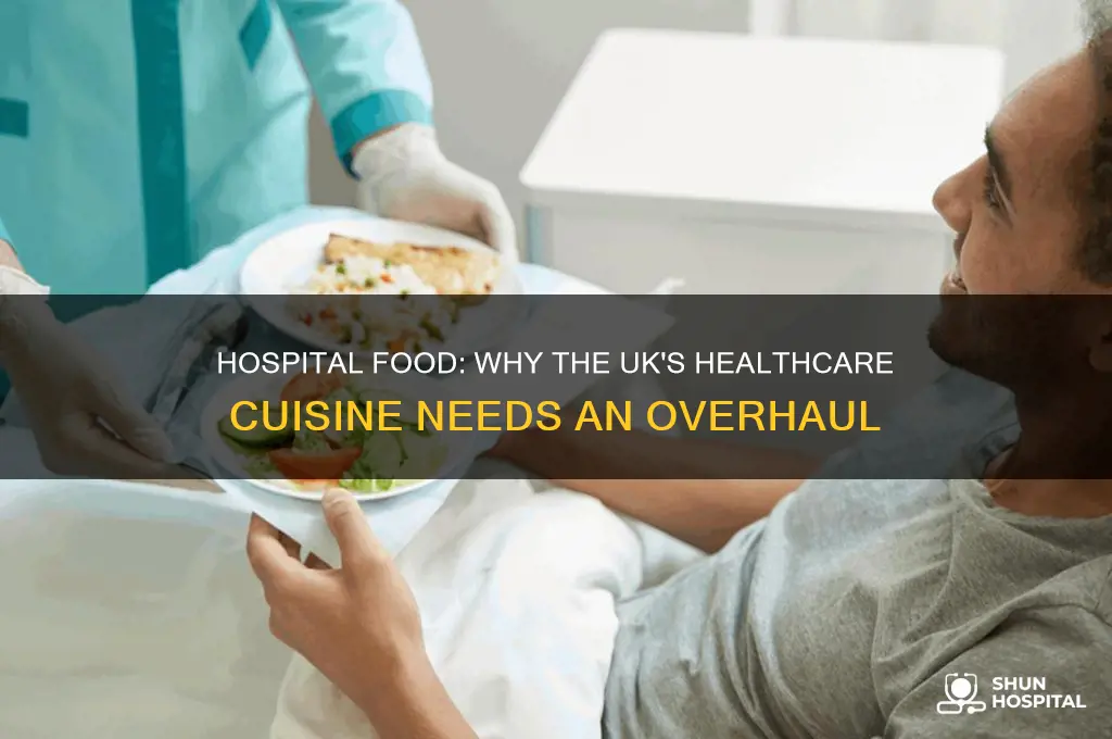 why is hospital food so bad uk
