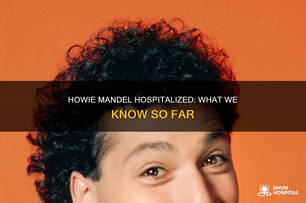 why is howie mandel in the hospital