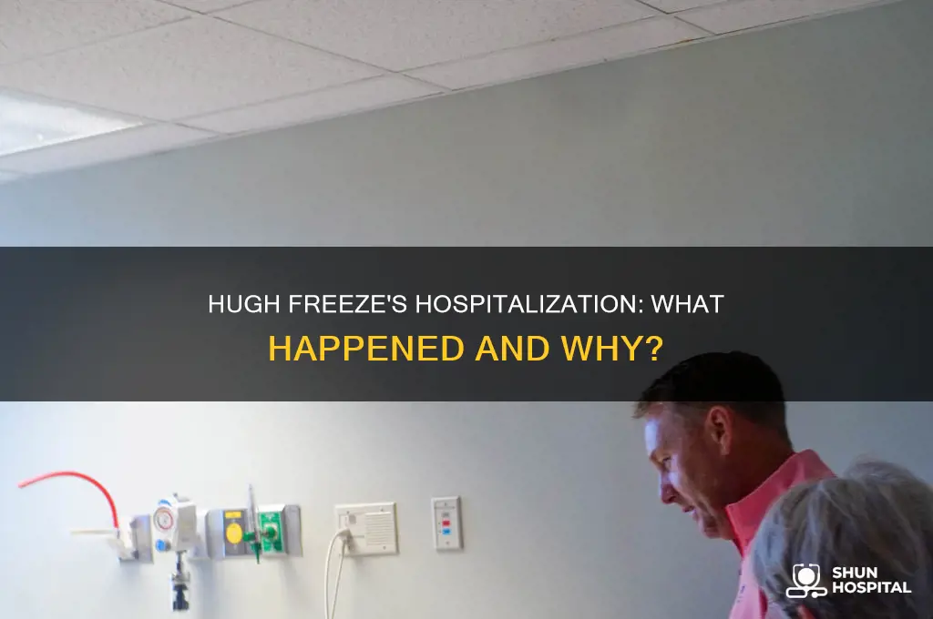 why is hugh freeze in the hospital