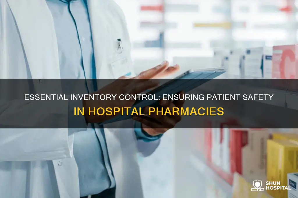 why is inventory control so vital in the hospital pharmacy