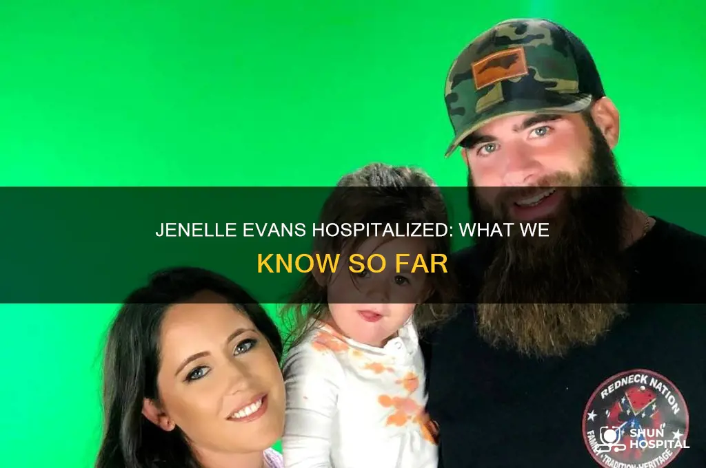 why is jenelle evans in the hospital