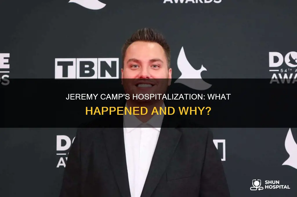 why is jeremy camp in the hospital