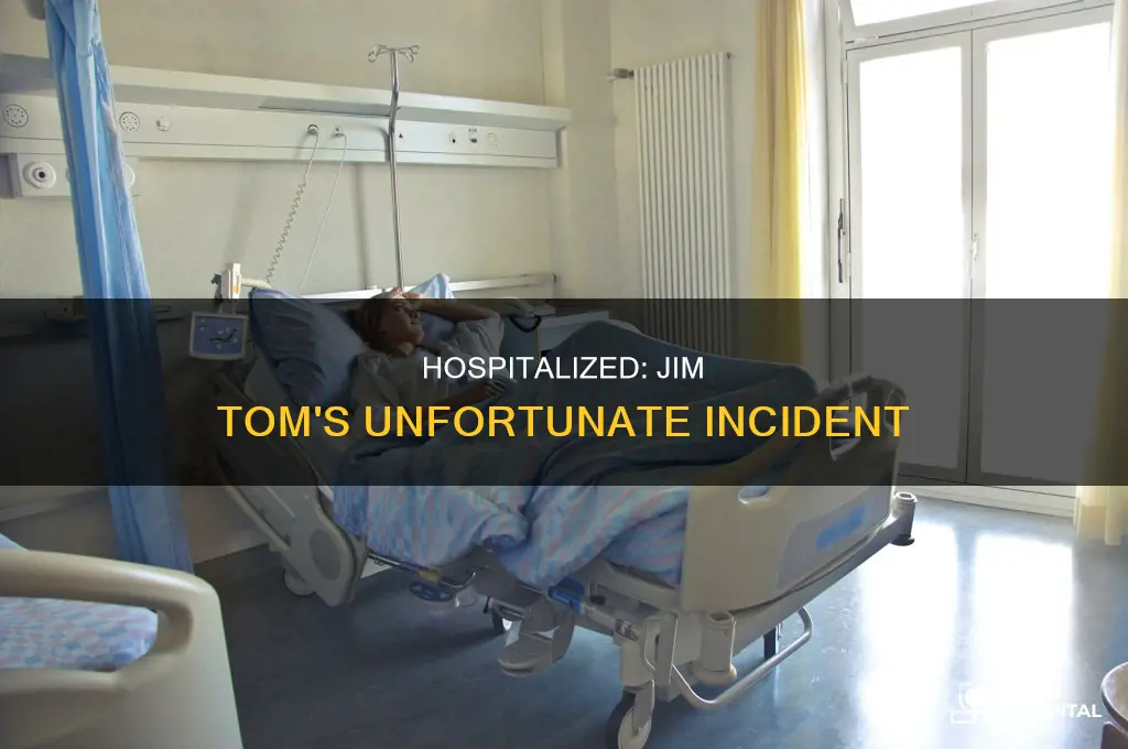 why is jim tom in the hospital
