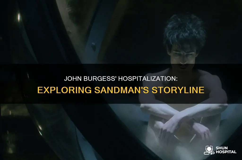 why is john burgess in hospital sandman