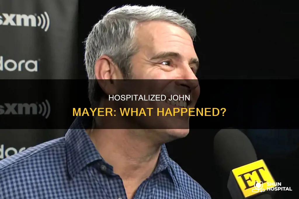 why is john mayer in the hospital