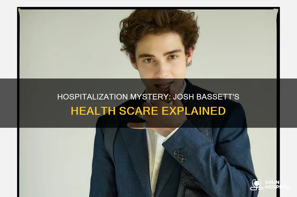 why is josh basset in the hospital