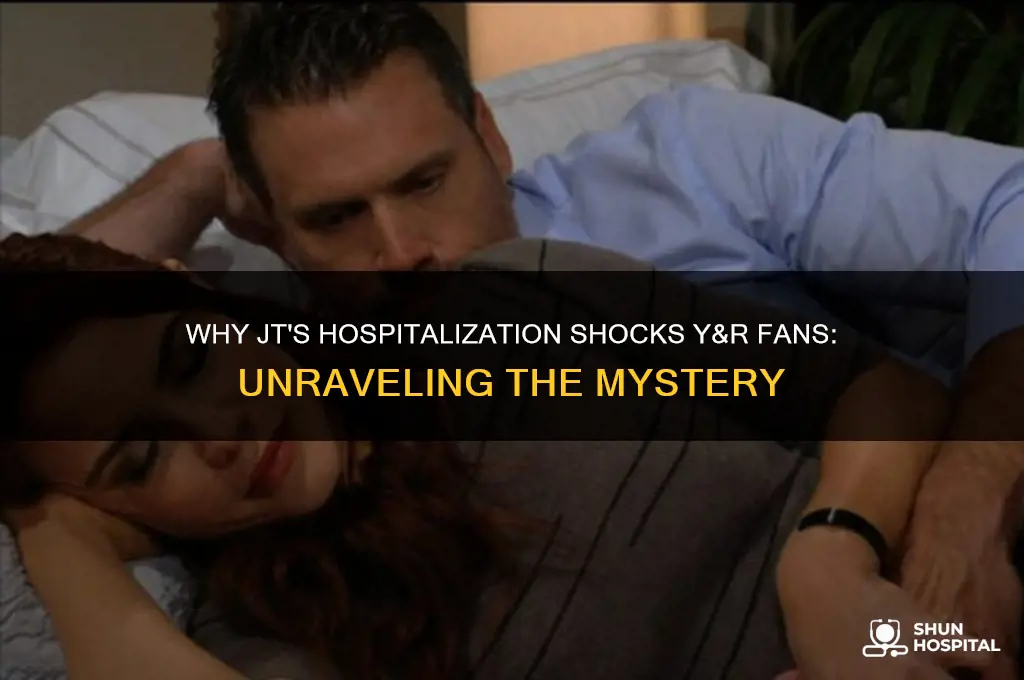 why is jt in the hospital on y&r