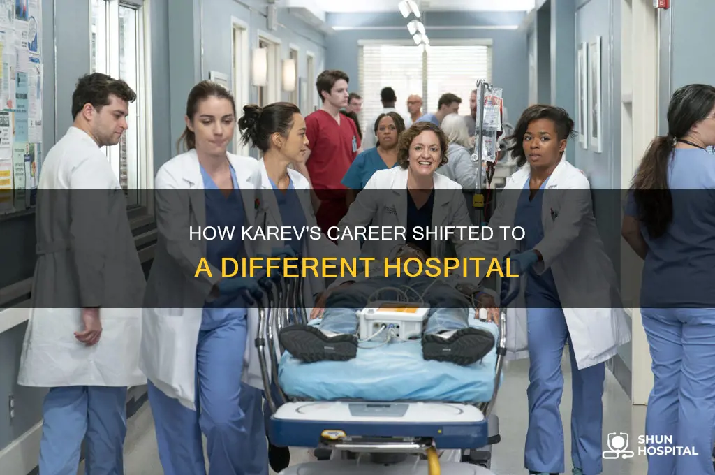 why is karev at a different hospital