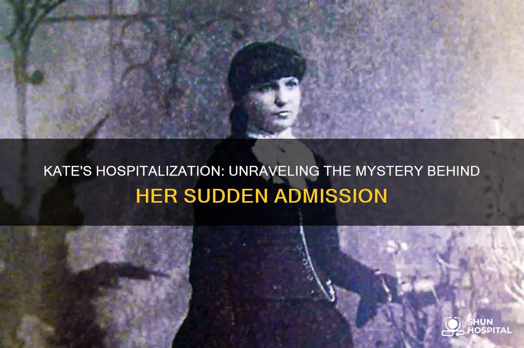 why is kate in hospital
