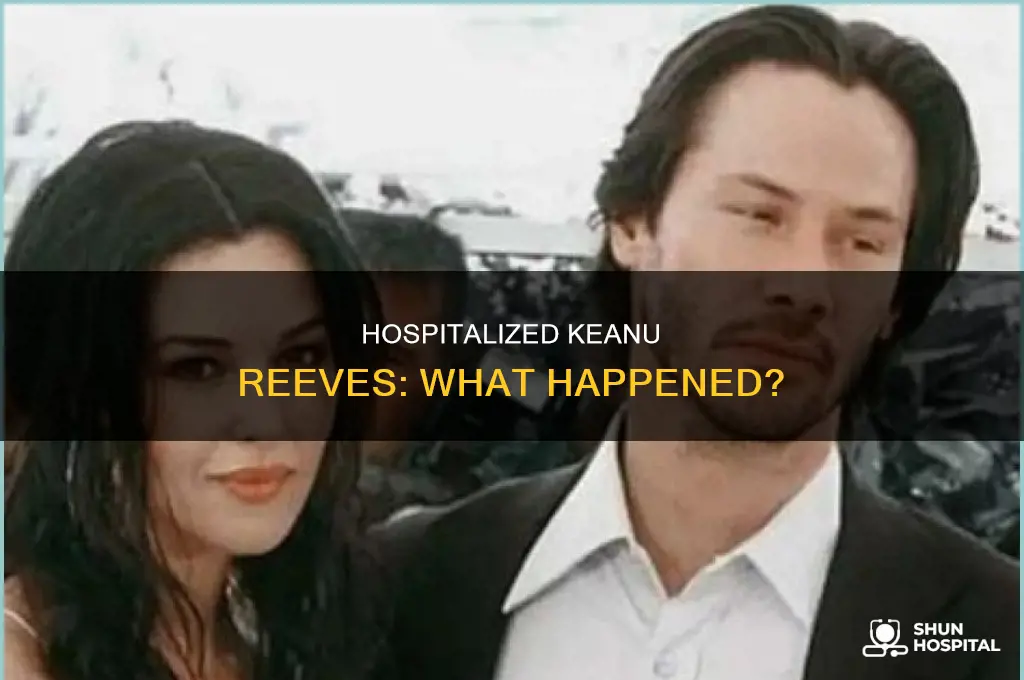 why is keanu reeves in the hospital