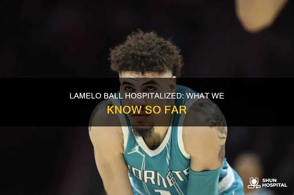 why is lamelo ball in the hospital