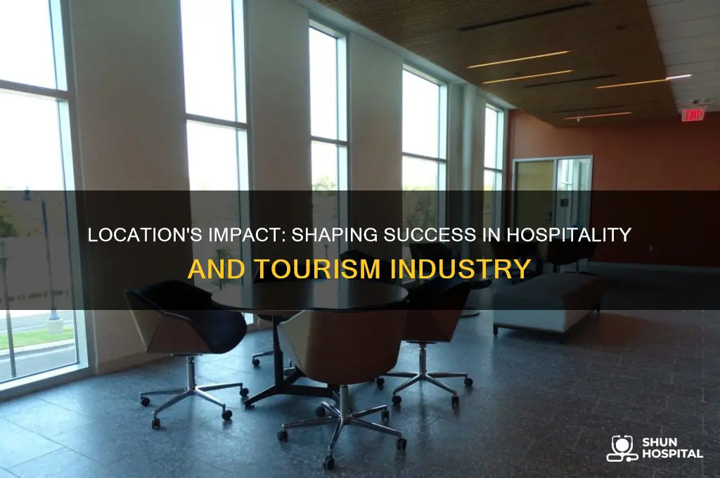 why is location important in the hospitality and tourism industry